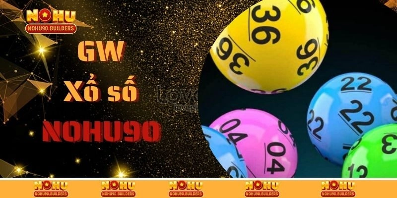 GW Xổ Số – Thiên Đường Quay Số Đỉnh Cao Tại Nohu90