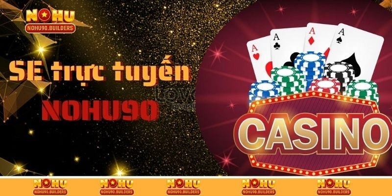 SE Trực Tuyến – Sảnh Casino Live Hấp Dẫn Hàng Đầu Hiện Nay