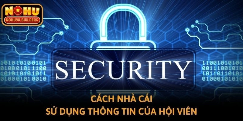 Cách nhà cái sử dụng thông tin của hội viên