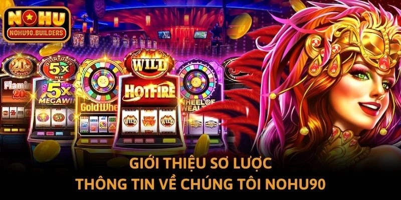 Giới thiệu sơ lược thông tin về chúng tôi NOHU90
