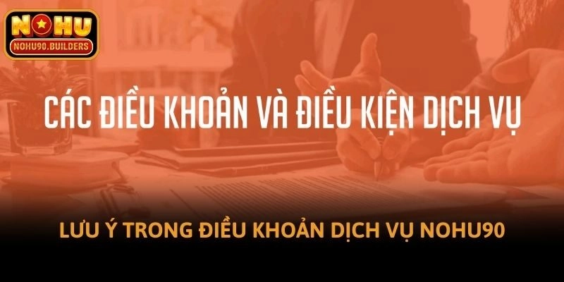 Lưu ý trong điều khoản dịch vụ NOHU90