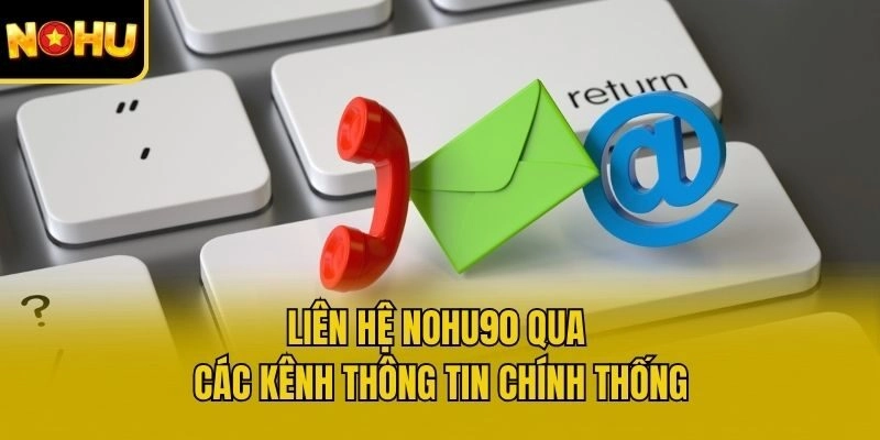 Liên hệ Nohu90 qua các kênh thông tin chính thống